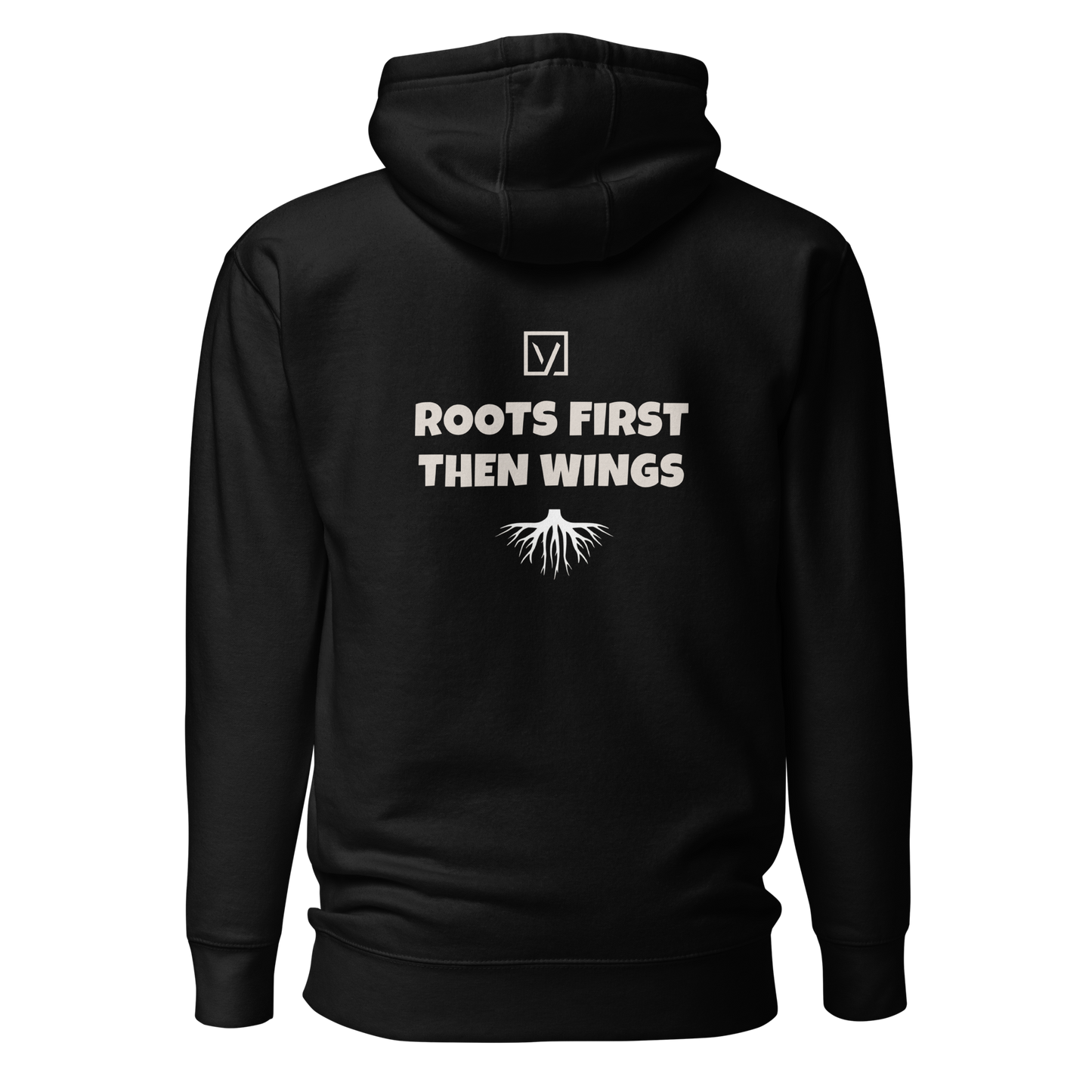 ROOTS FIRST. THEN WINGS. Hoodie