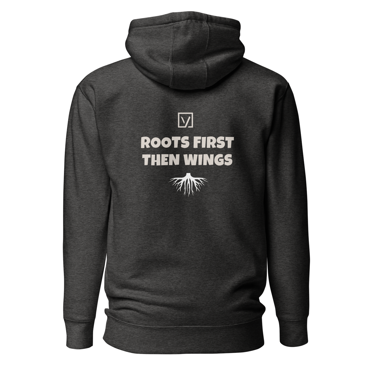 ROOTS FIRST. THEN WINGS. Hoodie