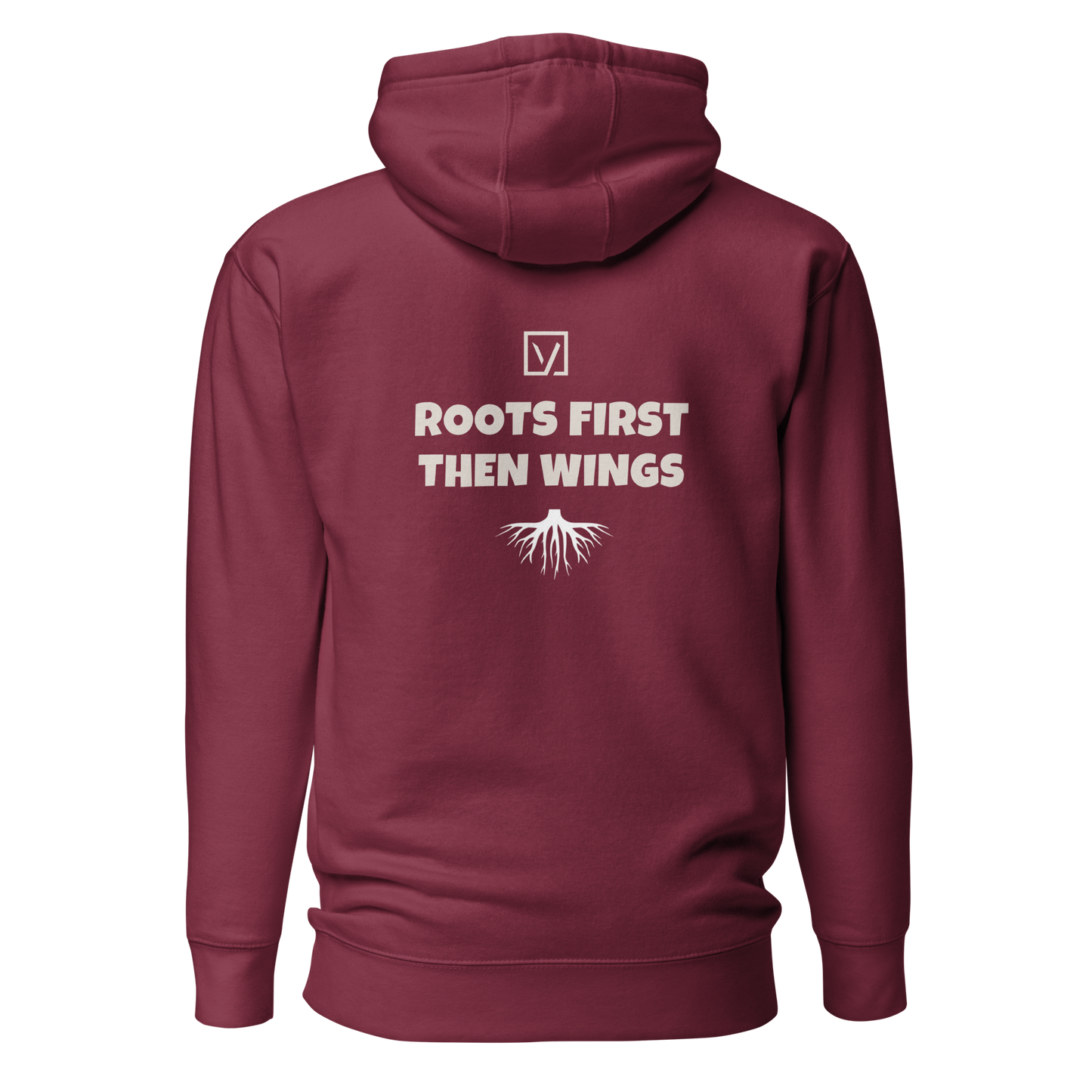 ROOTS FIRST. THEN WINGS. Hoodie